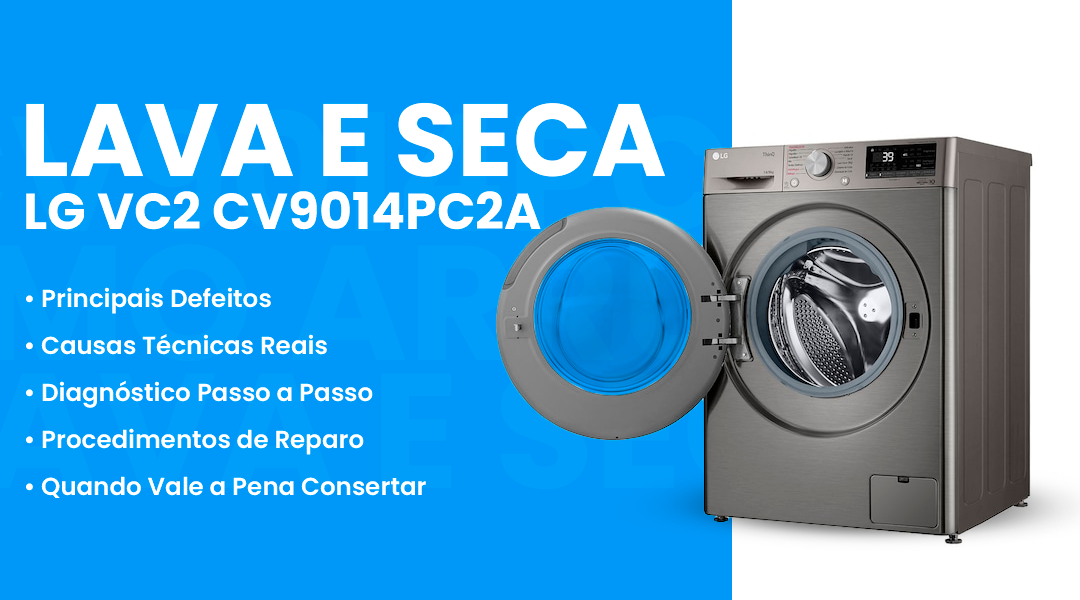 Principais Defeitos da Lava e Seca LG Smart VC2 CV9014PC2A: Guia Técnico Completo para Diagnóstico e Reparo